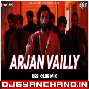 Arjan Vailly Desi Club Mix Animal Ranbir Kapoor Bhupinder Babbal - DJ Ravish x DJ Chico Arjan Vailly Desi Club Mix Animal Ranbir Kapoor Bhupinder Babbal - DJ Ravish x DJ Chico